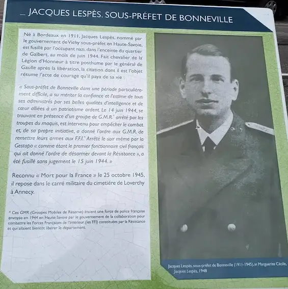 tand explicatif de Jacques Lespès, ancien sous-préfet de Bonneville. Il donna l'ordre à un groupe de GMR de rendre les armes à un groupe de résistants FFI avant qu'un affrontement ne commence. Premier fonctionnaire français à avoir donné l'ordre aux hommes de Vichy se désarmer face aux maquisards. Il est arrêté le soir même et fusillé le lendemain.