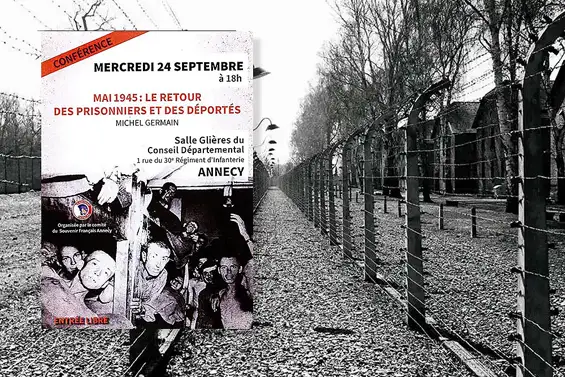 Conférence sur le retour des prisonniers et des déportés : Le Mercredi 24 septembre 2025 à 18 heures (Salle des Glières - Conseil départemental) à l’initiative du du Souvenir Français d'Annecy , une conférence se tiendra sous l'égide de Monsieur Michel GERMAIN, historien reconnu, spécialiste de l’Histoire contemporaine de la Haute-Savoie, intitulée « Mai 1945 : le retour des prisonniers et des déportés ».