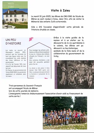 31042,VOYAGE MÉMORIELLE — Le mardi 10 juin 2025, les élèves de CM1/CM2 de l'école de Mûres se sont rendus à Izieu, dans l'Ain, afin de visiter le Mémorial des enfants Juifs exterminés. Cela a été l'occasion d'approfondir cette période de l'Histoire étudiée en classe.,