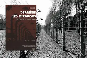 Derrière les miradors - Des déportés témoignent