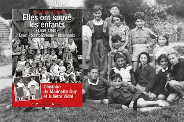 Elles ont sauvé les enfants (1939-1945), Lyon - Saint-Etienne - Chamonix